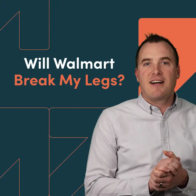 Will Walmart Break My Legs?