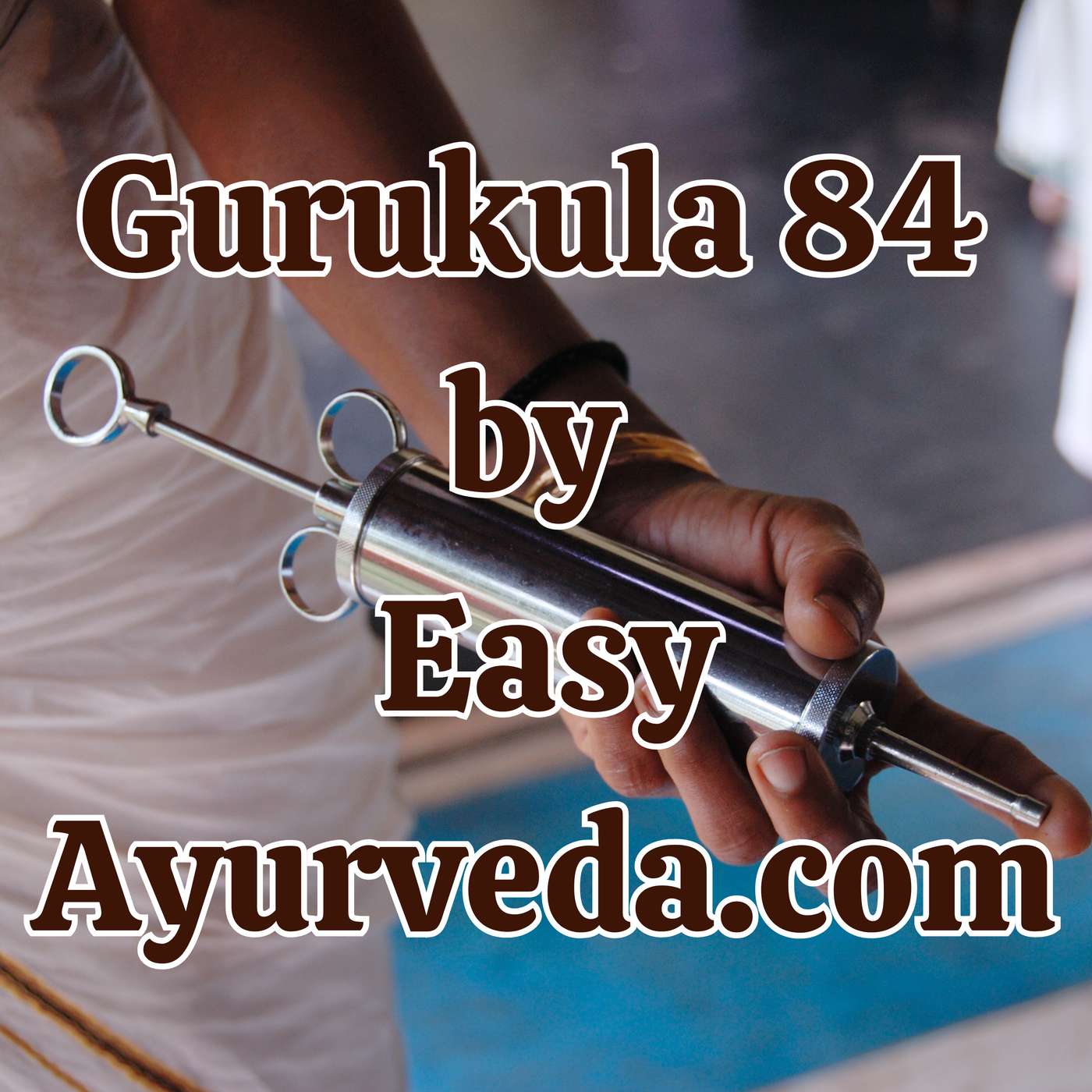 Gurukula 84: “Basti Karma: Unlocking the Therapeutic Potential in Ayurveda Shastra”