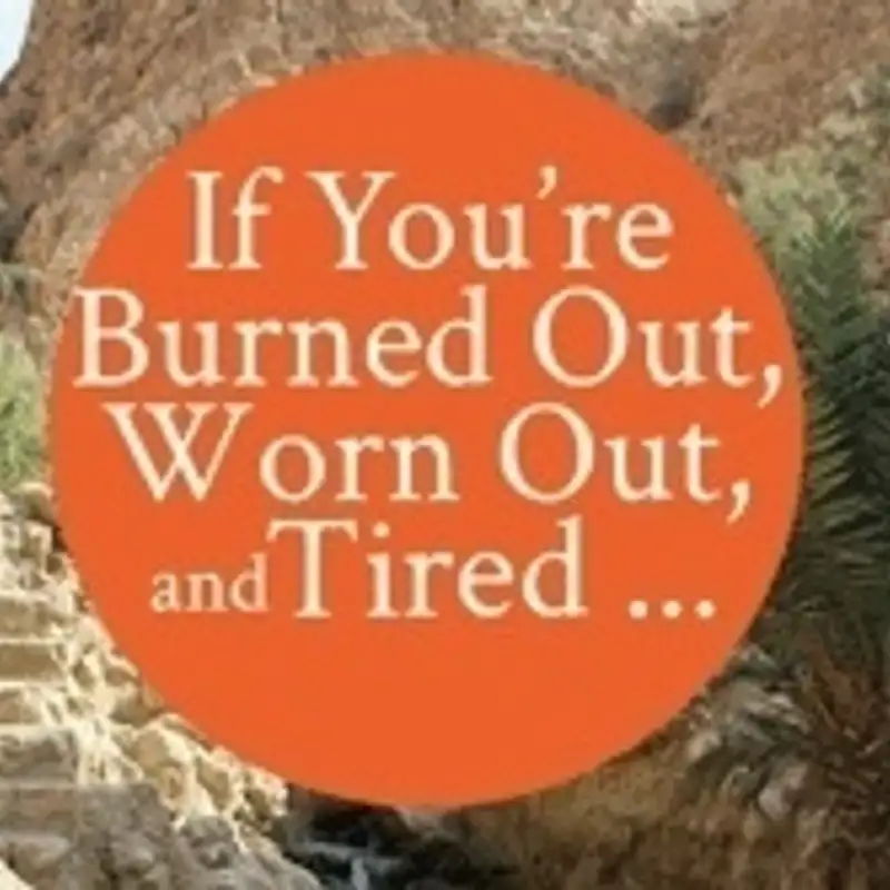 Lead & Believe S2 E4 "Burn out versus Worn out"