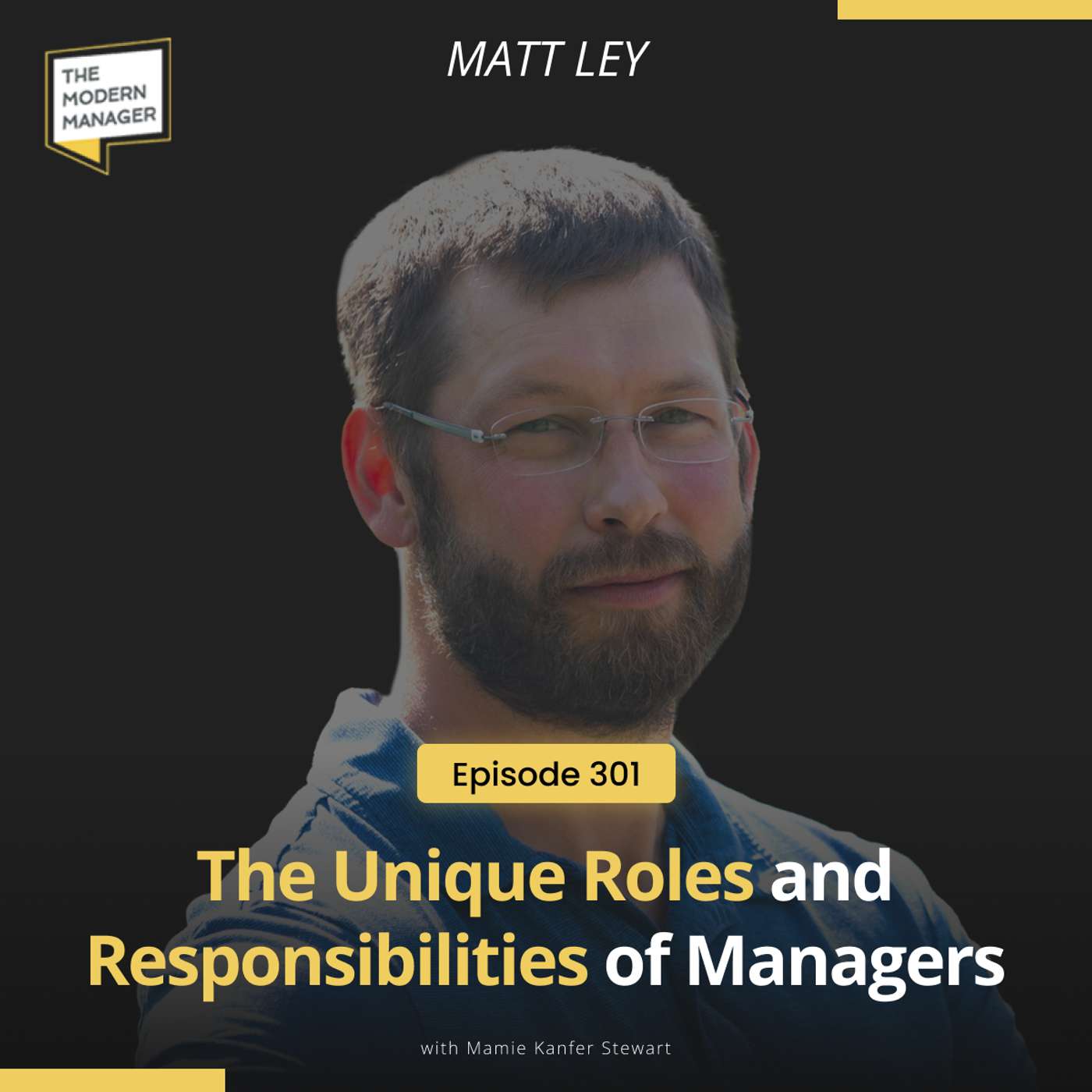 301: The Unique Roles and Responsibilities of Managers with Matt Ley