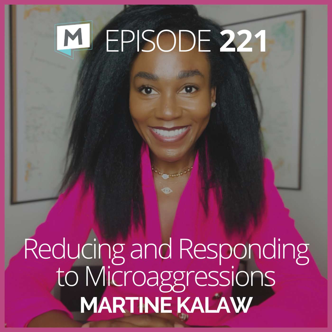 221: Reducing and Responding to Microaggressions with Martine Kalaw