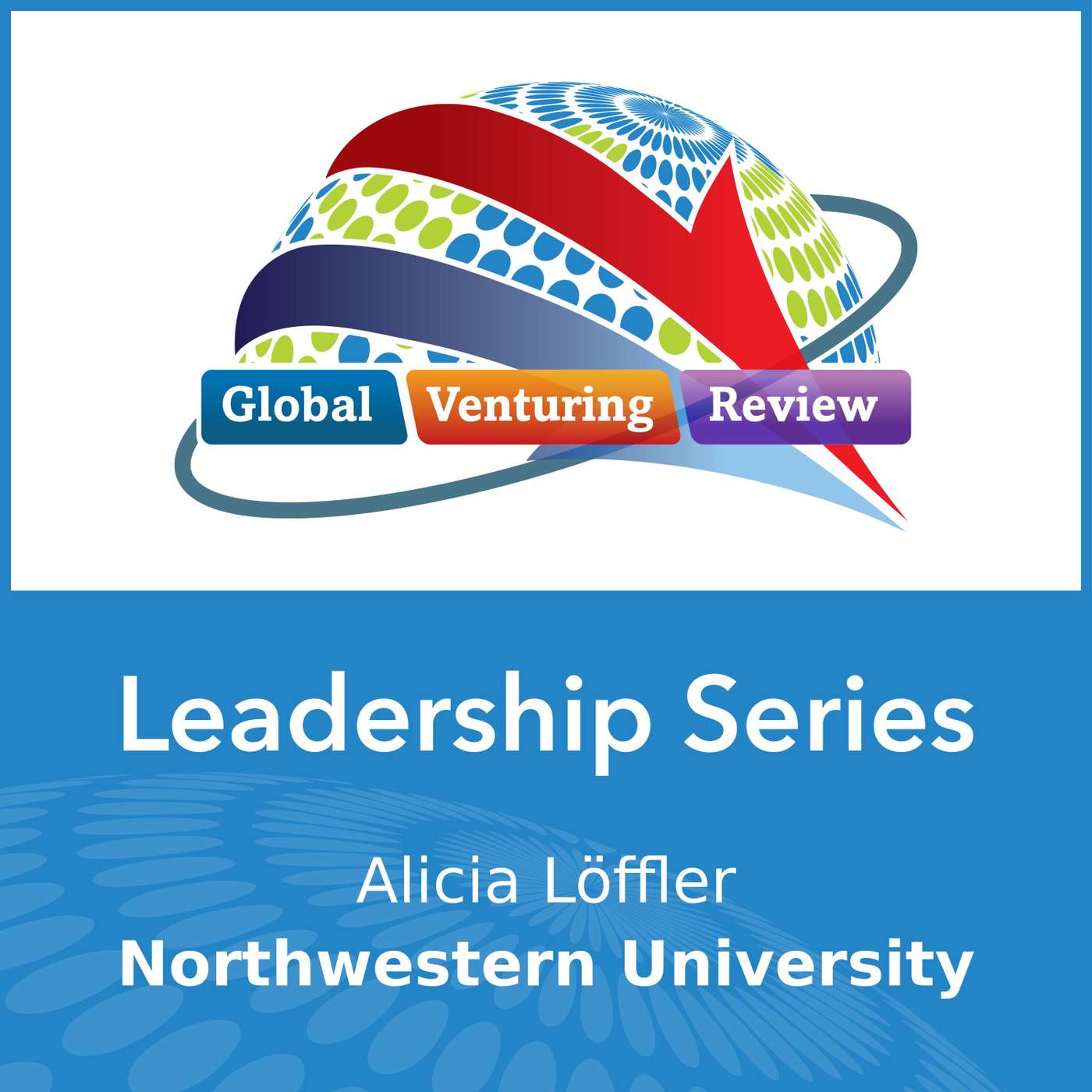 Leadership Series: Alicia Löffler (Northwestern University) episode artwork