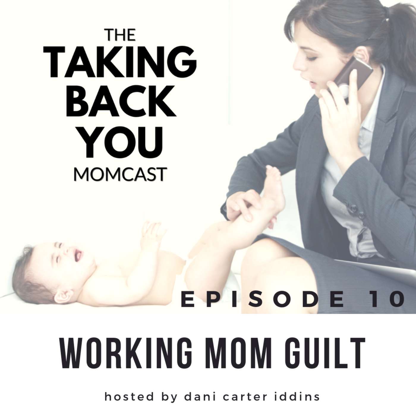 10: Working Mom Guilt episode artwork
