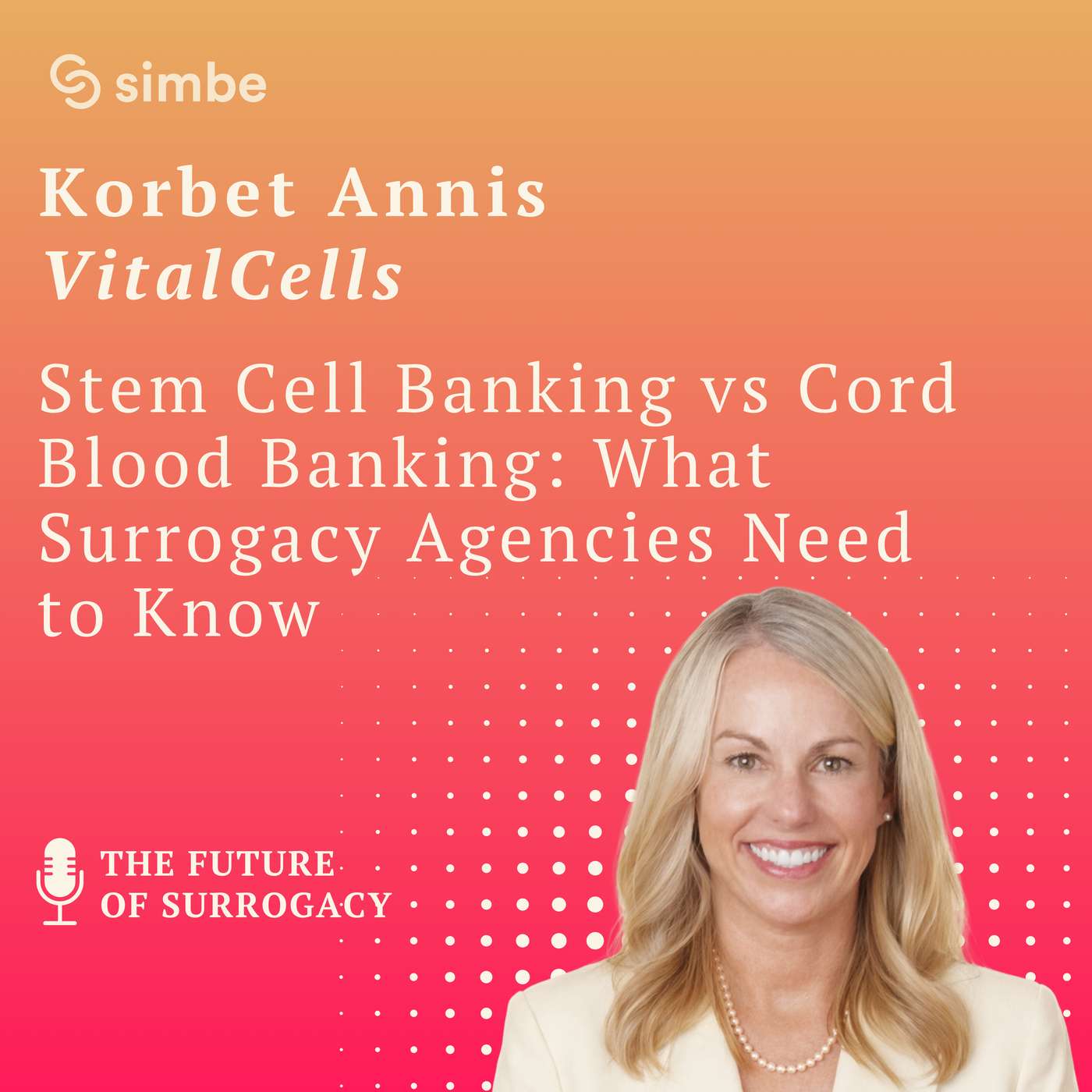 Stem Cell Banking vs Cord Blood Banking: What Surrogacy Agencies Need to Know with VitalCell’s Korbet Annis