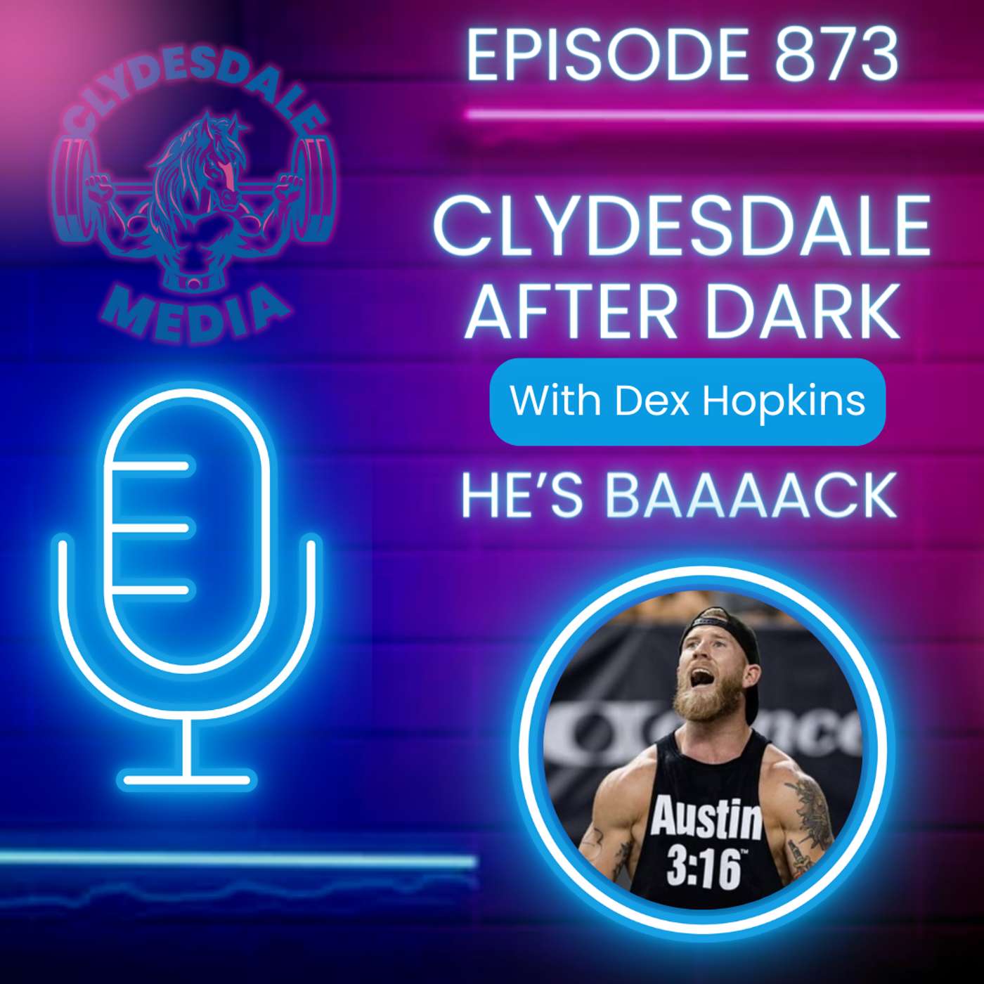 Clydesdale After Dark with Dex Hopkins | He's Baaaack!!! episode artwork