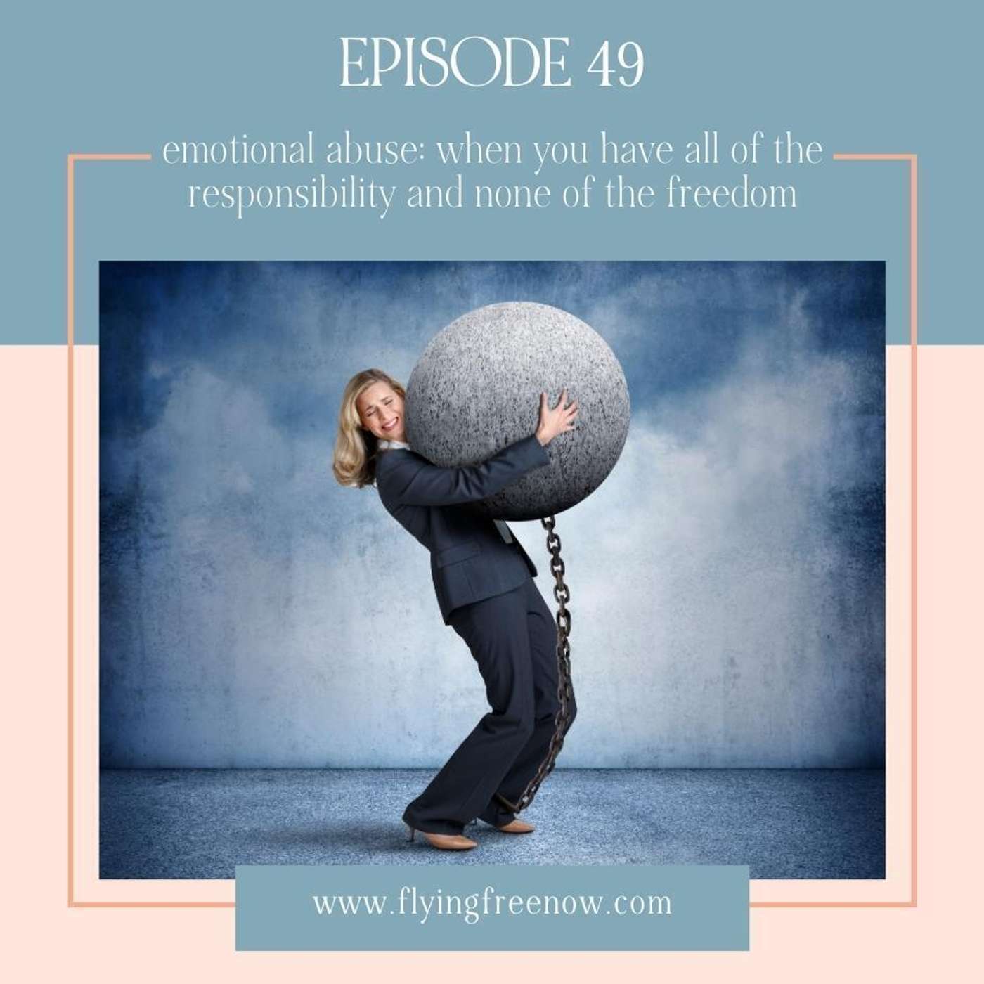 Emotional Abuse: When You Have All the Responsibility and None of the Freedom [49]