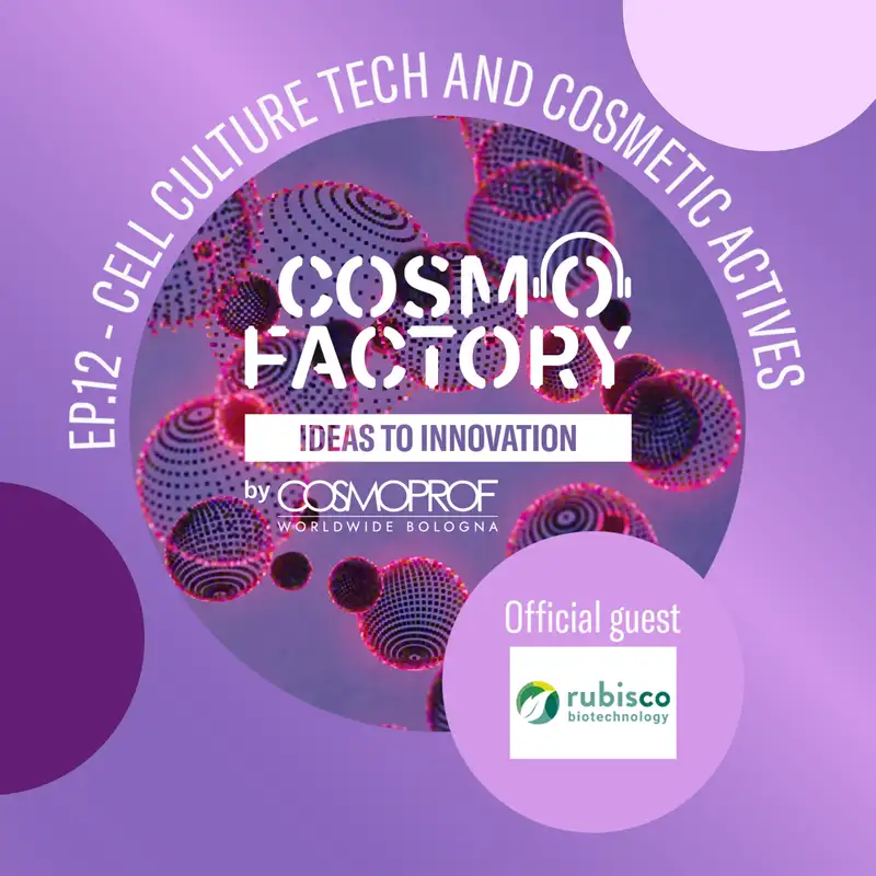 Cell Culture Tech and Cosmetic Actives, featuring Rubisco Biotechnology Co-Founder and CEO José Pablo García 