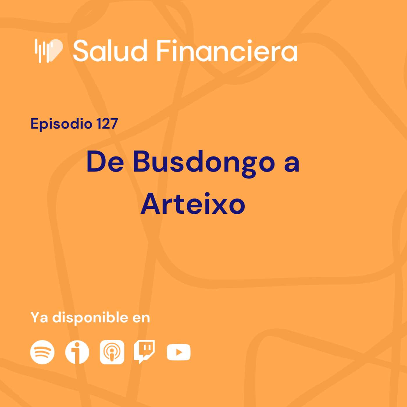Salud Financiera #127: De Busdongo a Arteixo