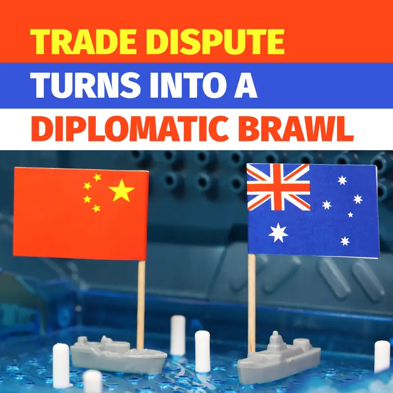 Episode 90: Trade Dispute Turns Into a Diplomatic Brawl