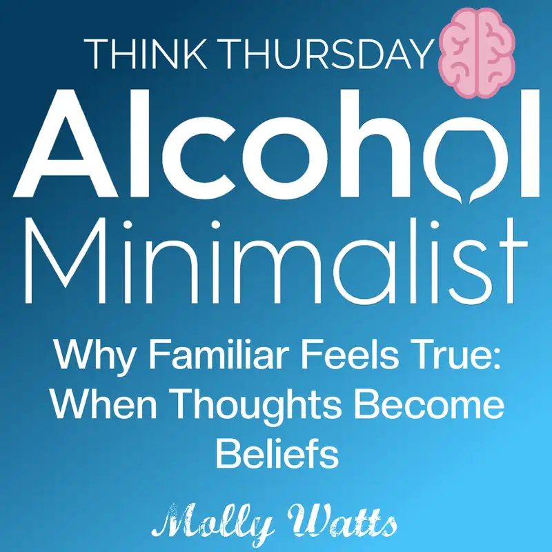 Think Thursday: Why Familiar Feels True-When Thoughts Become Beliefs