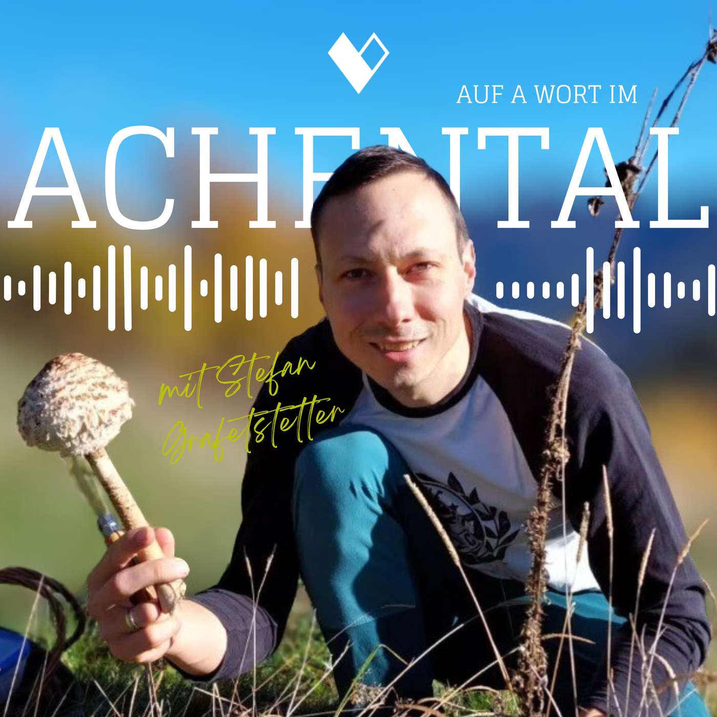 46. Auf a Wort im Achental mit Stefan Grafetstetter: Das Schwammerlsuchen hat bei uns im Achental eine lange Tradition