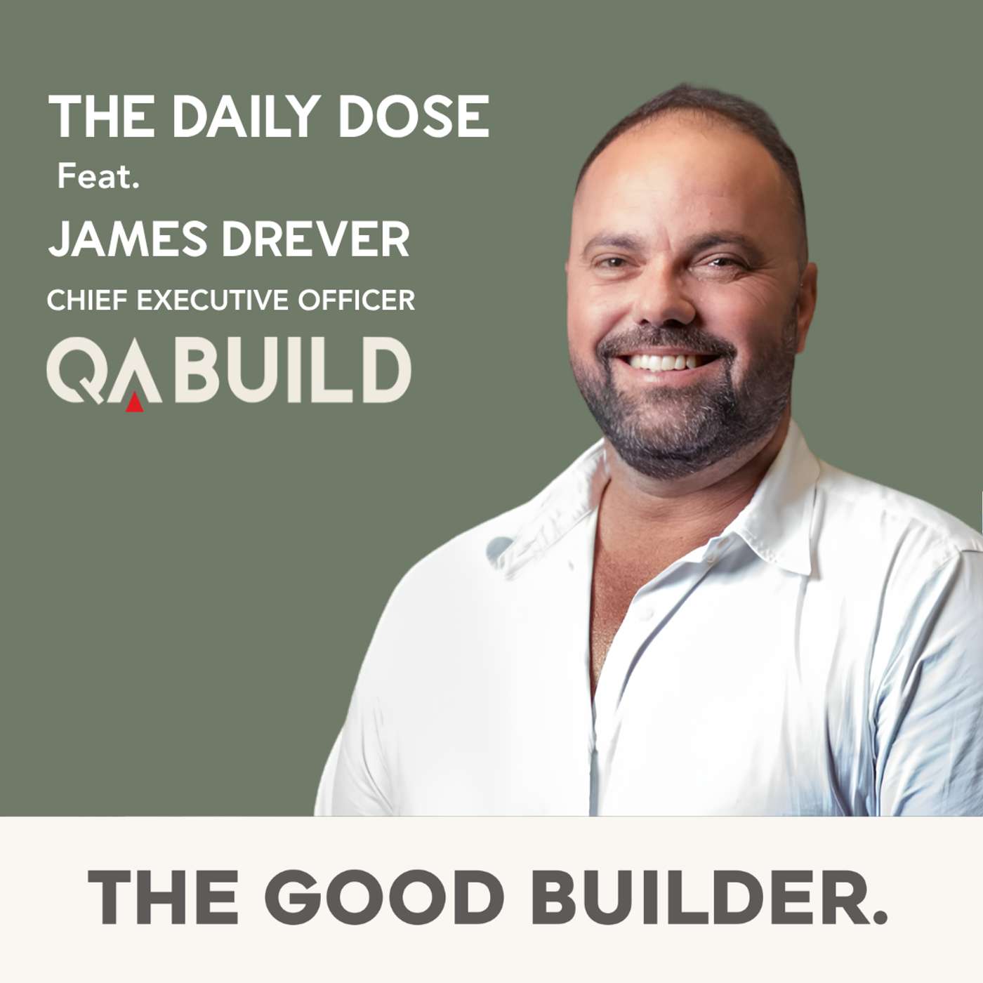 The Daily Dose #343 | James Drever: How QA Build Became the Fastest Growing Builder in Queensland