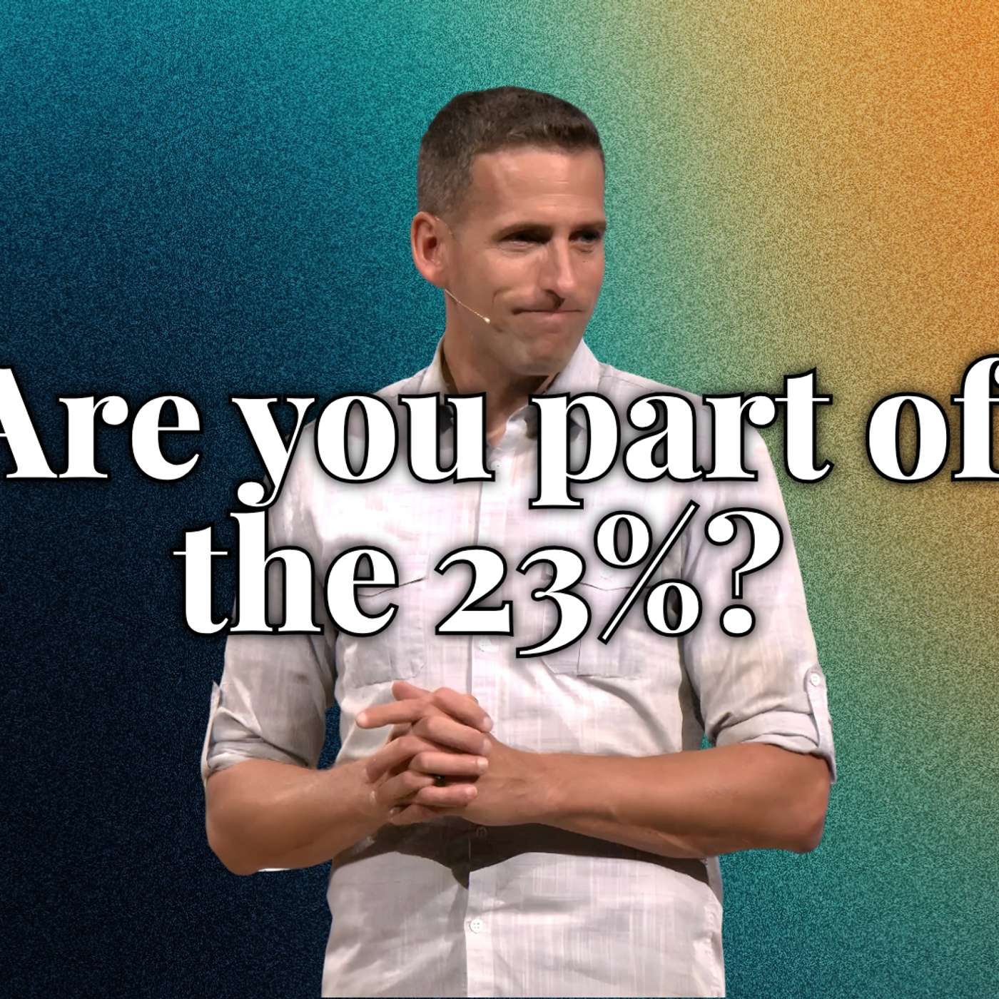 Are you part of the 23%? (Holy Habits 5 - Pastor Mike)