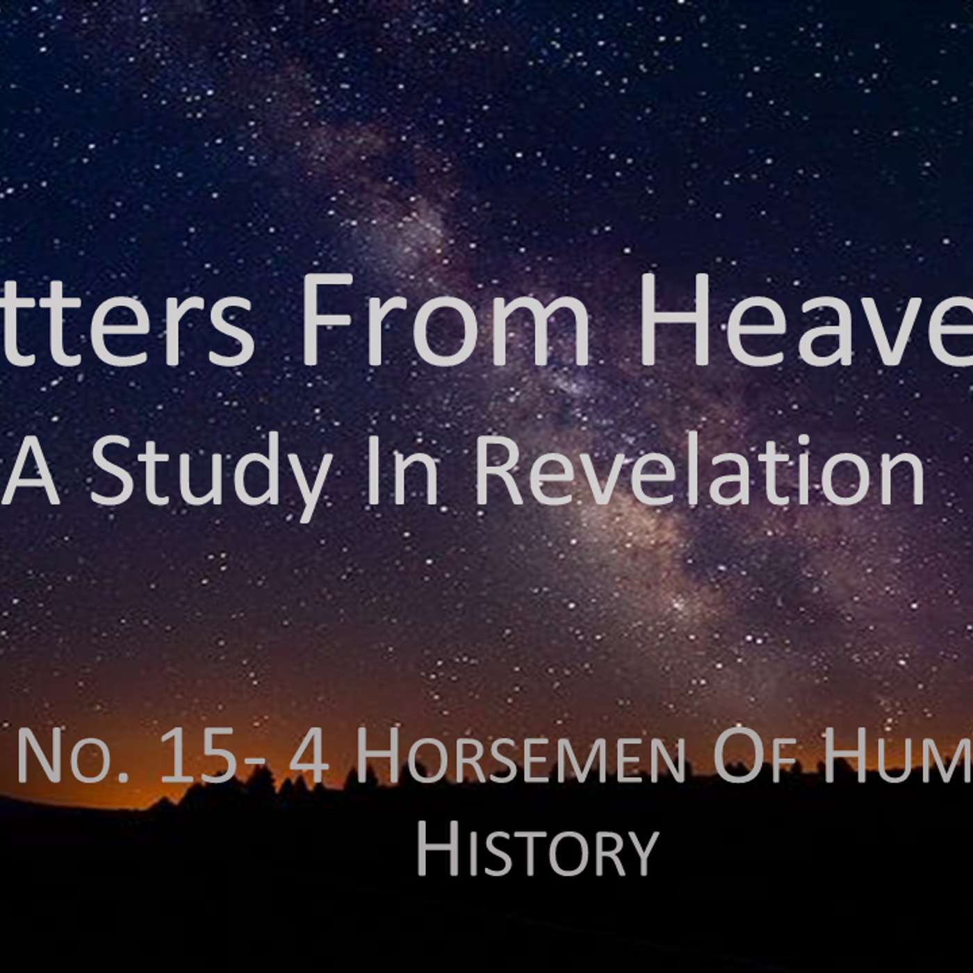 Letters From Heaven (Revelation) No.15- 4 Horsemen of Human History