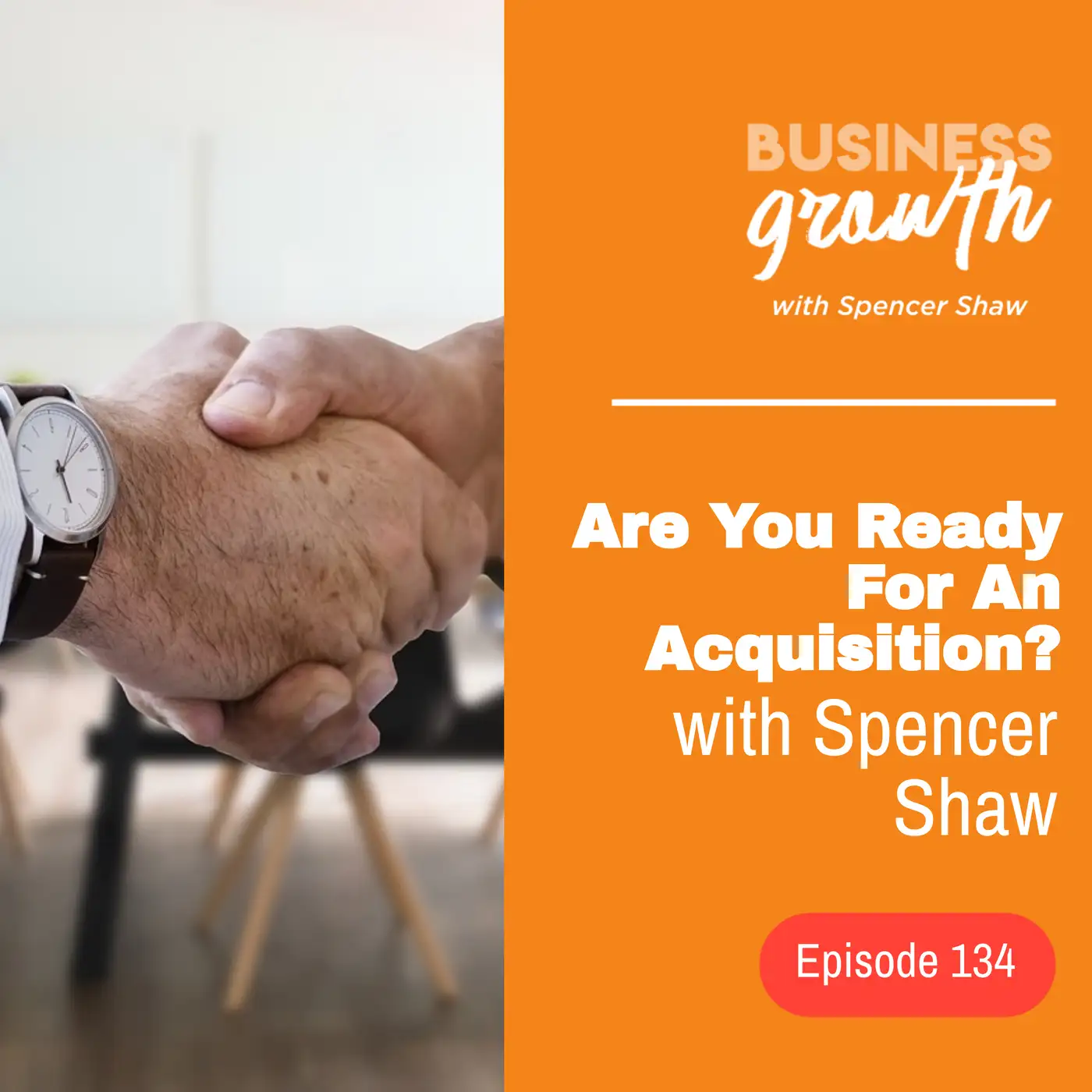 Are You Ready For An Acquisition? - Episode 134 episode artwork