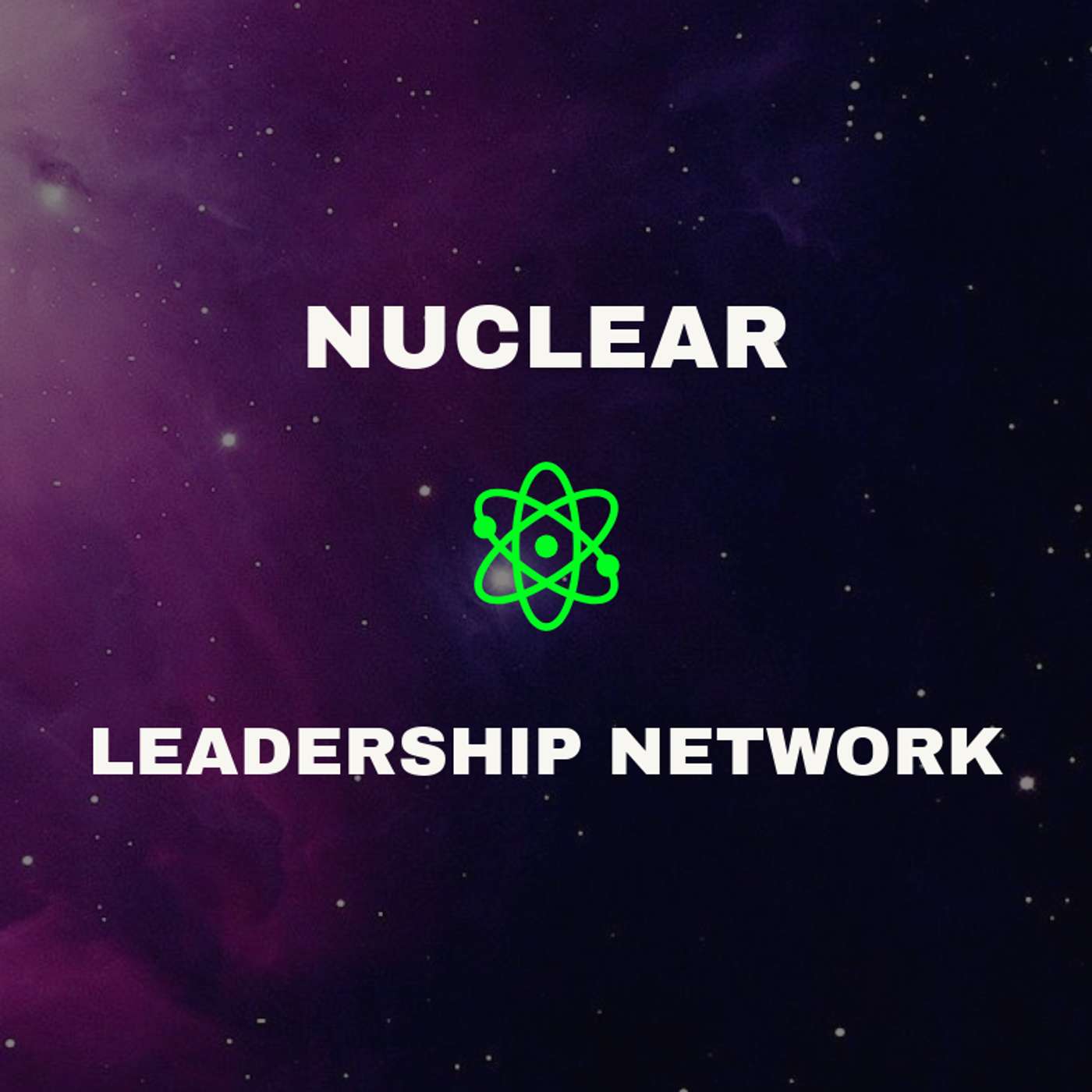 Introduction to the Nuclear Leadership Network Podcast episode artwork