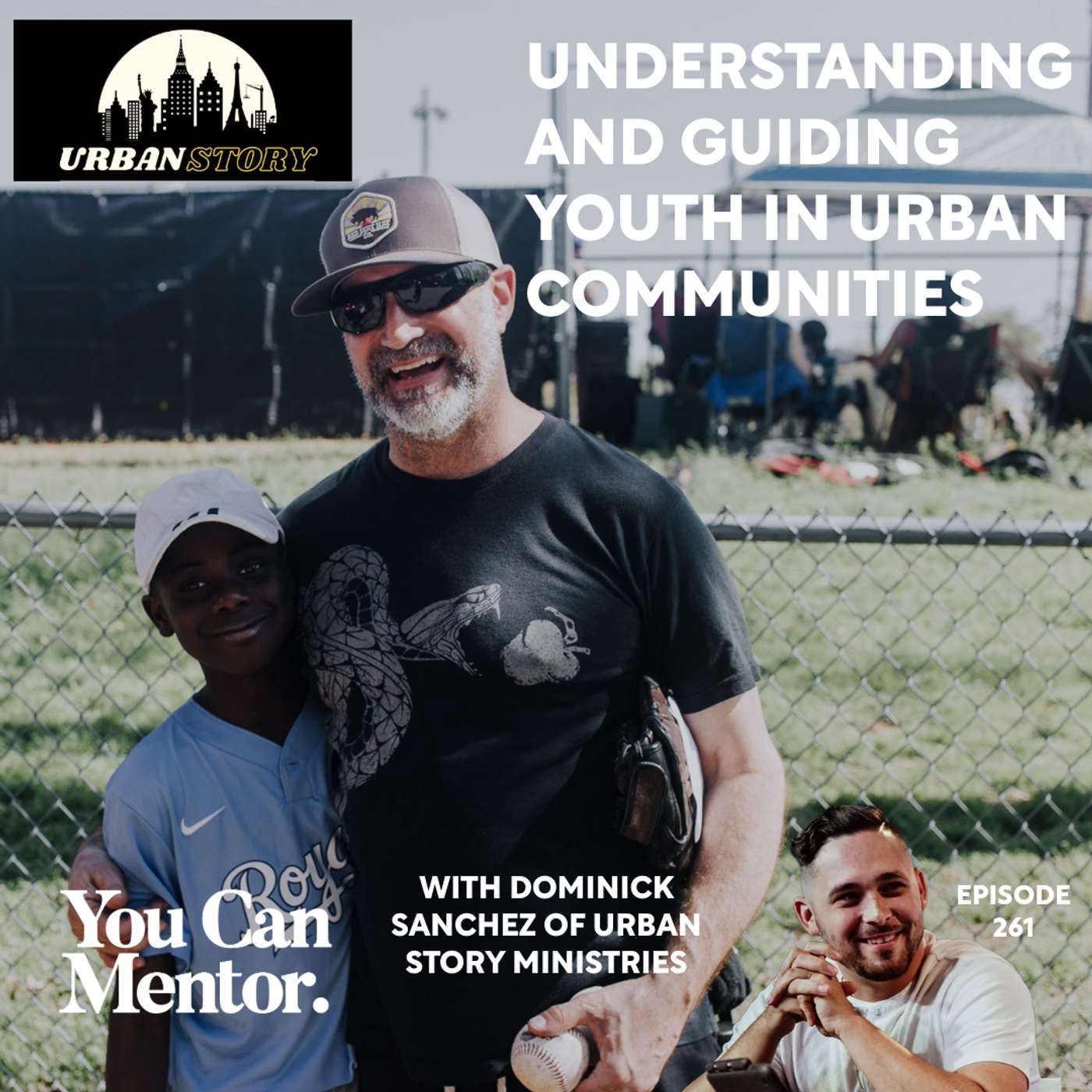 261. Understanding and Guiding Youth in Urban Communities with Dominick Sanchez of Urban Story Ministries