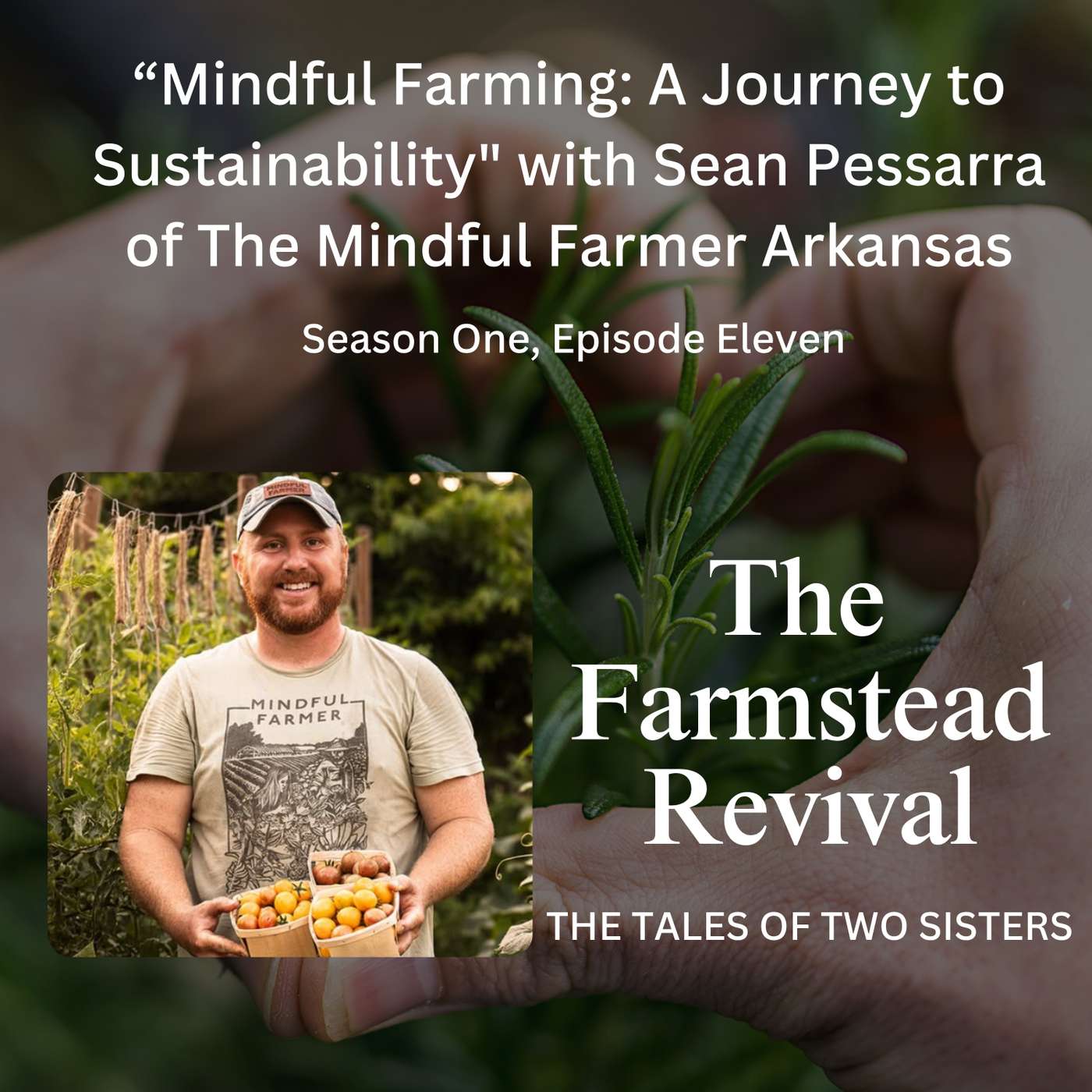 Episode #11  "Mindful Farming: A Journey to Sustainability" with Sean Pessarra of The Mindful Farmer Arkansas episode artwork