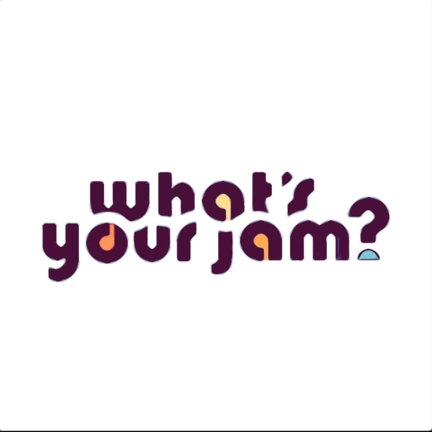 Whats Your Jam? episode artwork