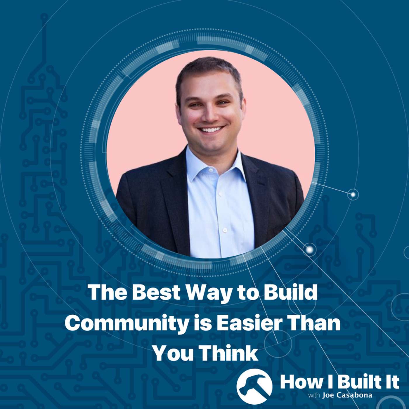 The Best Way to Build Community is Easier Than You Think with Drew Dillon