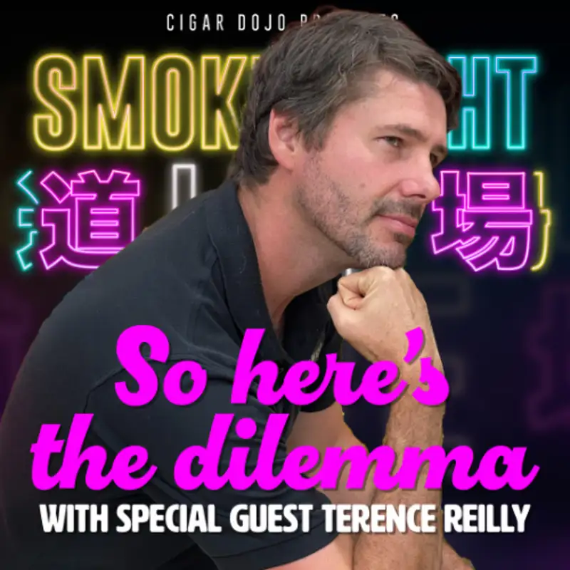 Smoke Night LIVE – So here’s the Dilemma with Terence Reilly