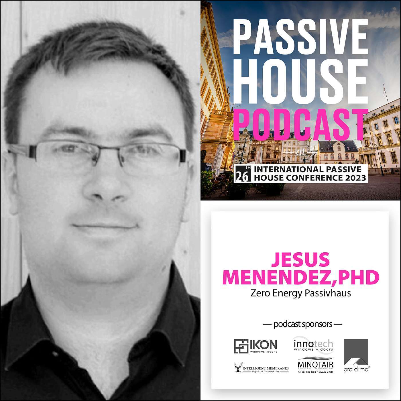 Bonus Episode: Jesus Menendez, Zero Energy Passivhaus (IPHC 2023)