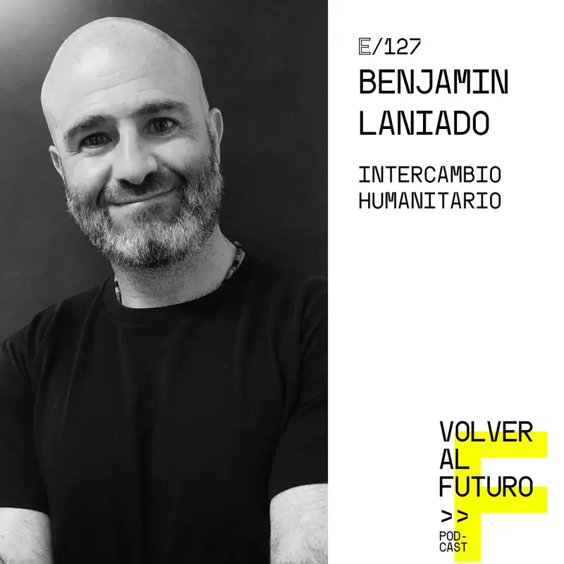 #127 Benjamin Laniado - Intercambio humanitario