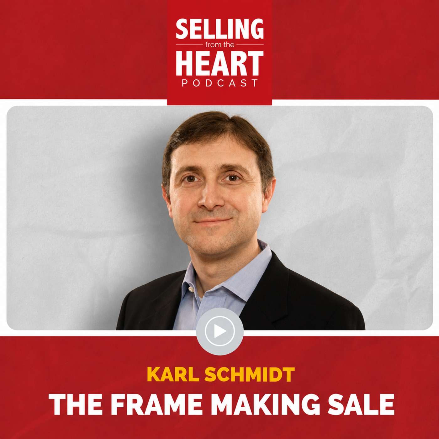 The Framemaking Sale: Building Buyer Decision Confidence featuring Karl Schmidt
