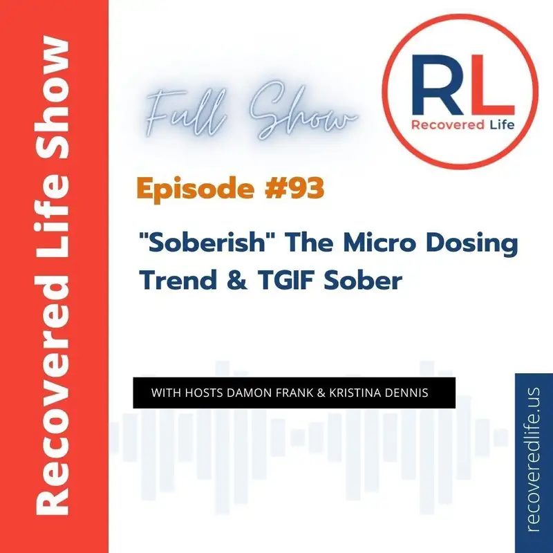 Episode #93: "Soberish" The Micro Dosing Trend & TGIF Sober 