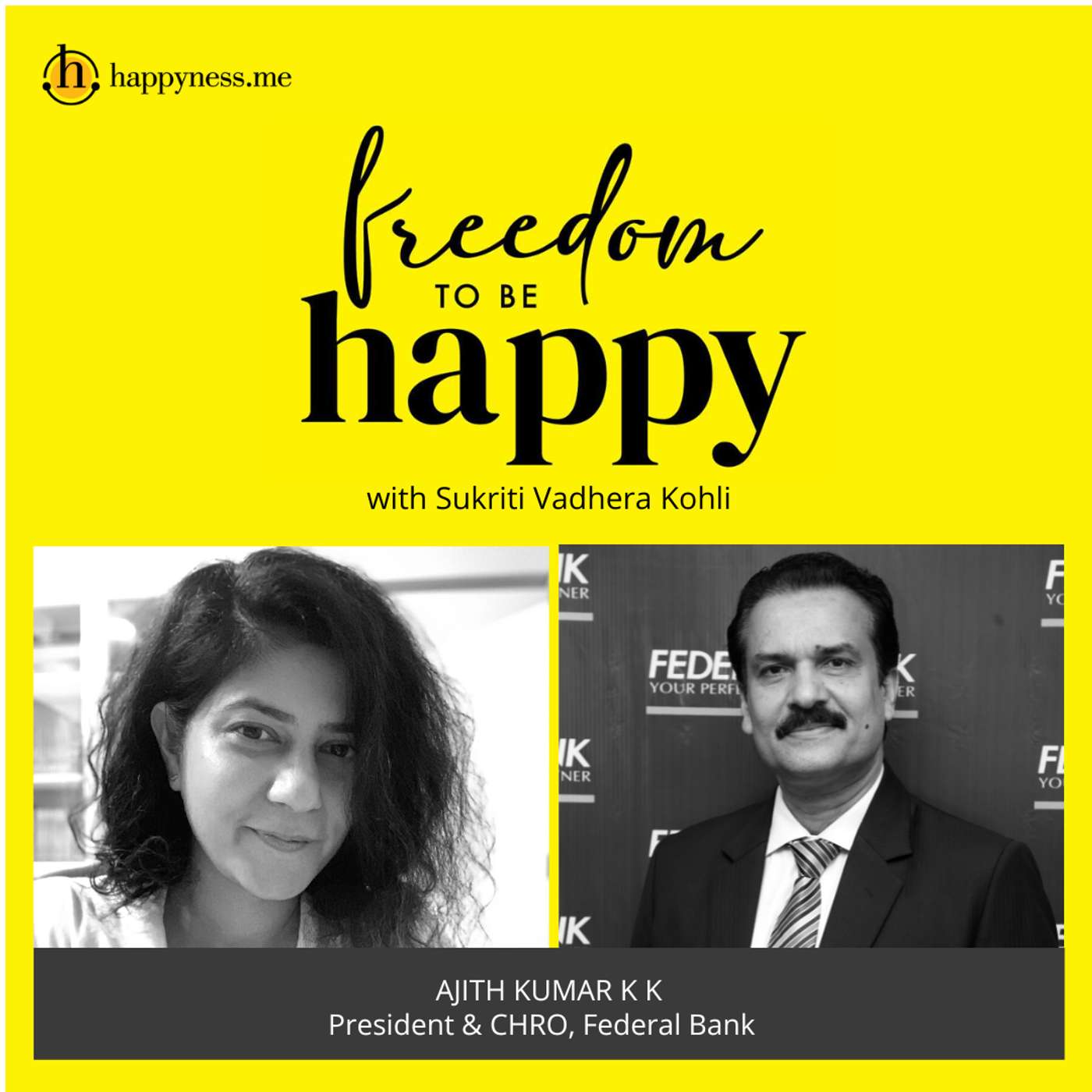 Freedom To Be Happy - Feat. Ajith Kumar KK – Federal Bank with Sukriti Vadhera Kohli episode artwork