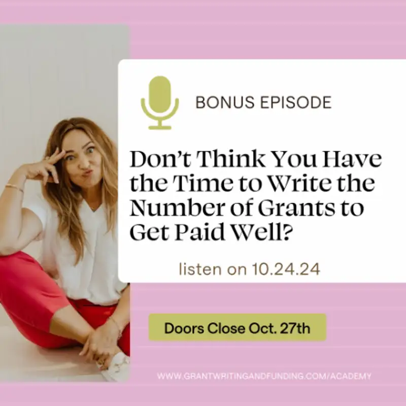 Bonus Ep. Don’t Think You Have the Time to Write the Number of Grants to Get Paid Well?
