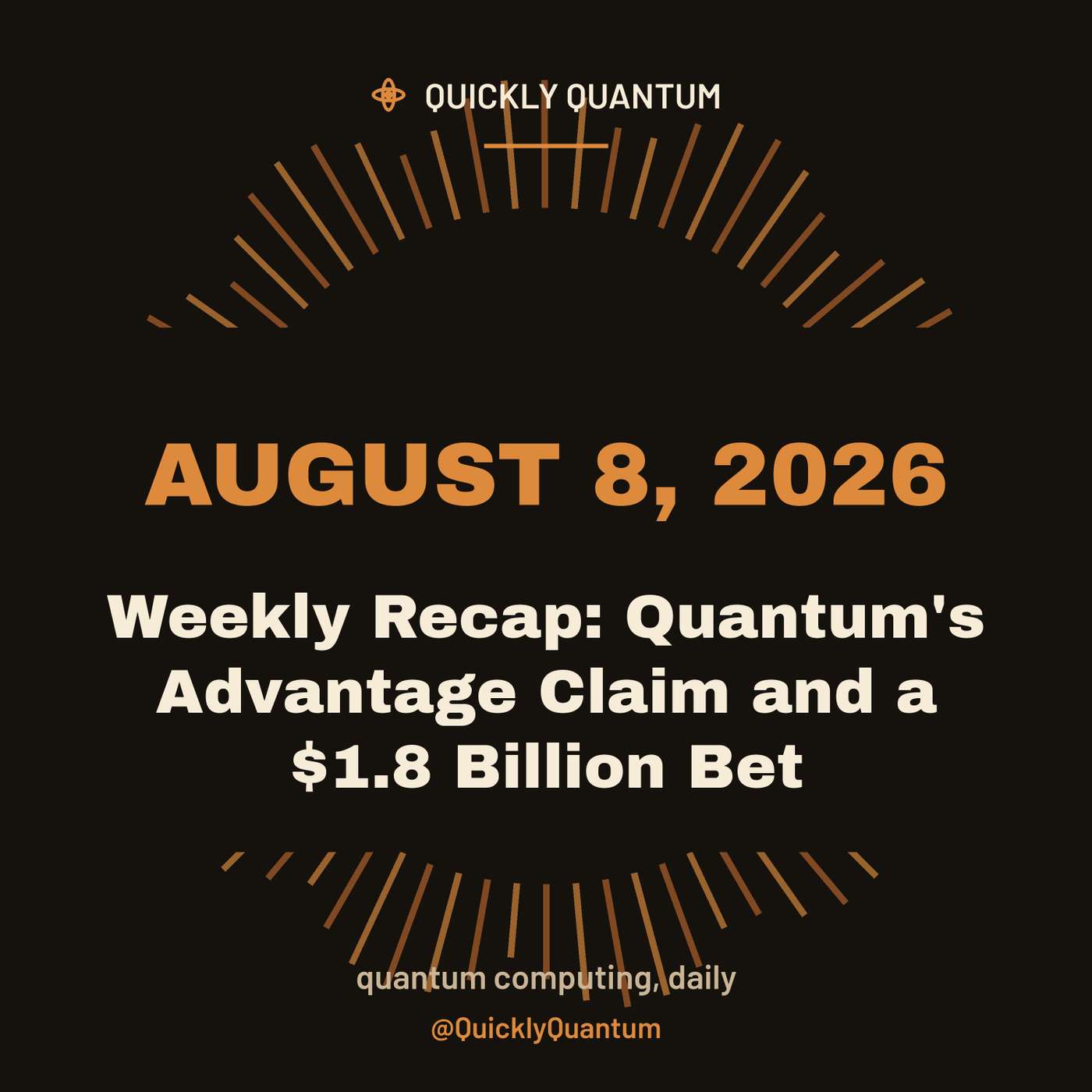August 8, 2026 — Weekly Recap: Quantum's Advantage Claim and a $1.8 Billion Bet episode artwork