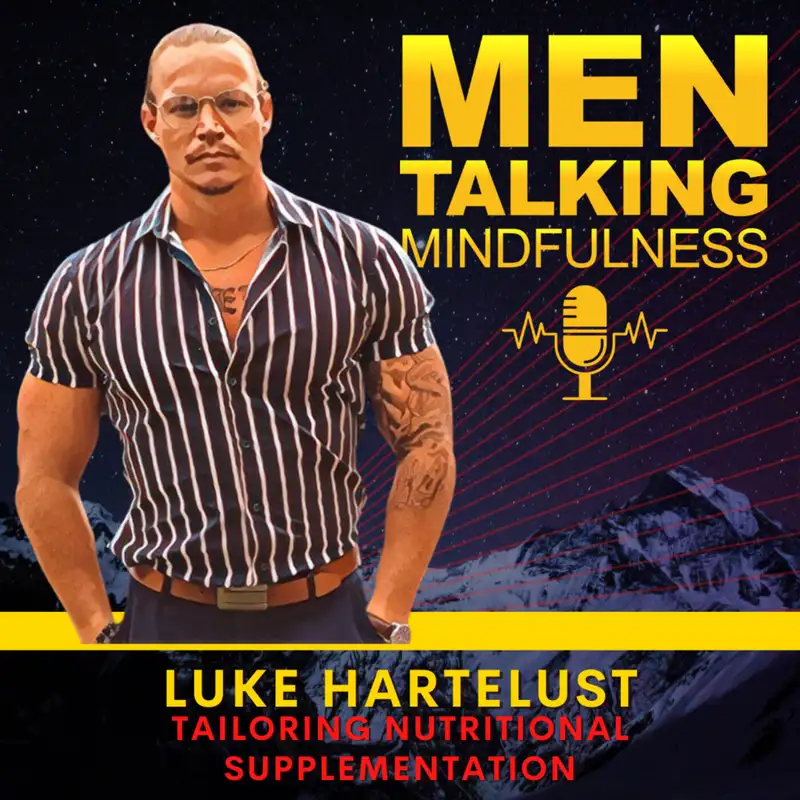 Transforming Men's Health: Luke Hartelust on AI Tailored Supplementation, Resilience, and Mindfulness