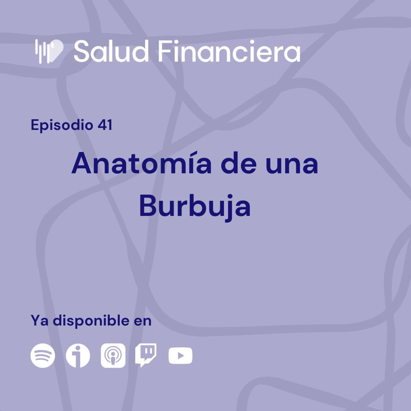 Salud Financiera #41: Anatomía de una Burbuja