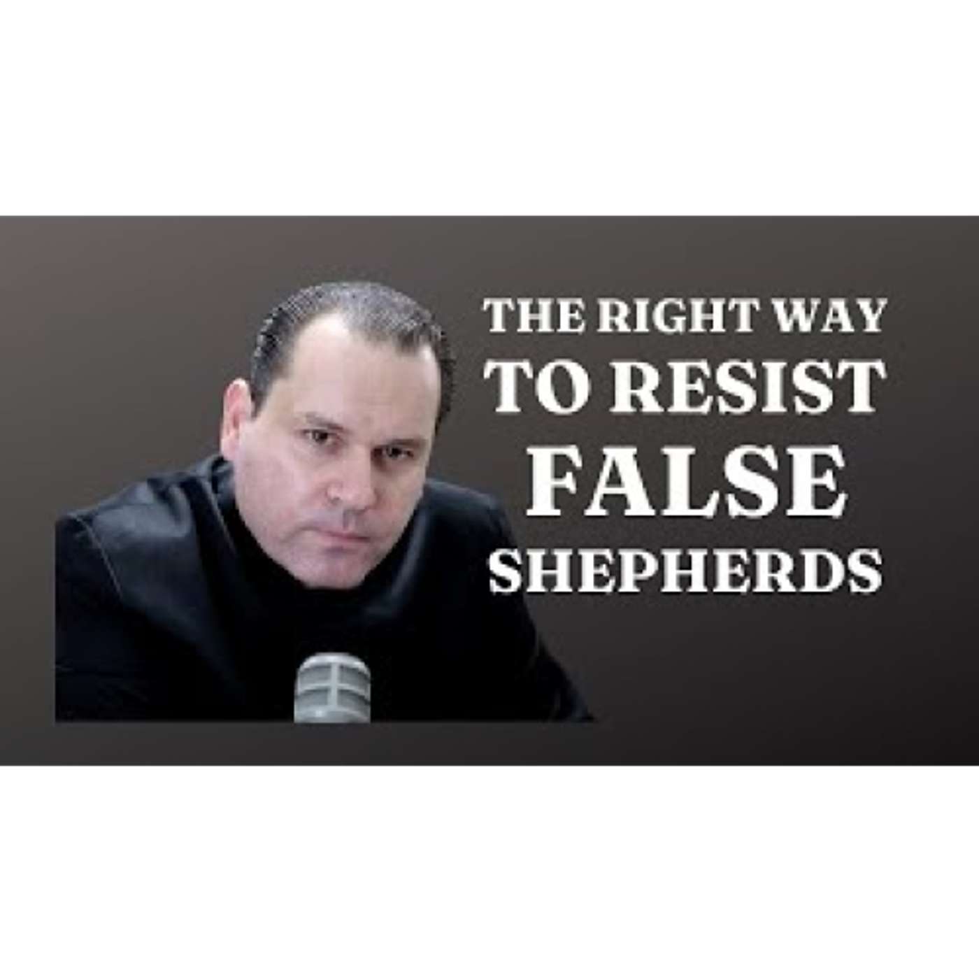 The Right Way to Resist False Shepherds - Fr. Nicolás E. Despósito 11-07-22 episode artwork