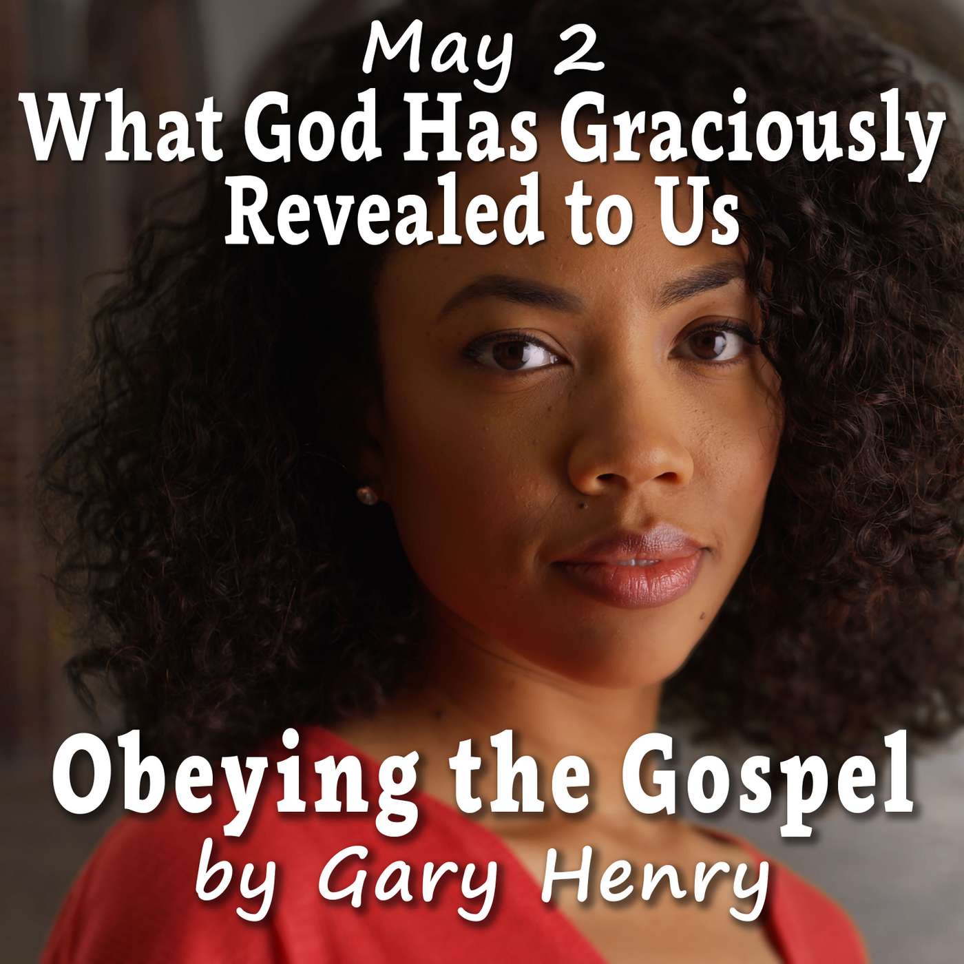 What God Has Graciously Revealed to Us (May 2)