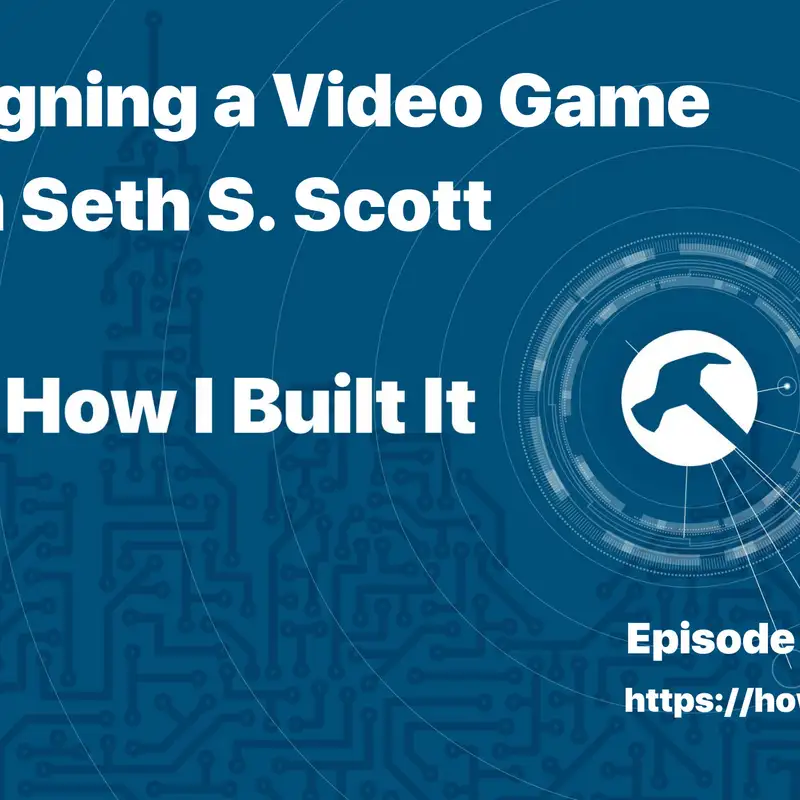 Designing a Video Game with Seth S. Scott