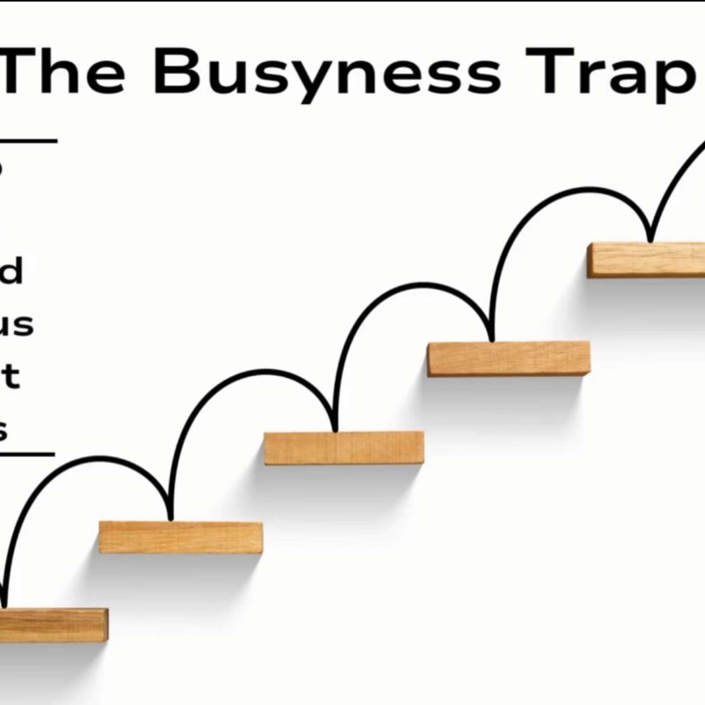 The Busyness Trap, Module 1: Enroll early!