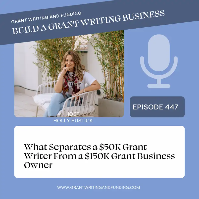 What Separates a $50K Grant Writer From a $150K Grant Business Owner