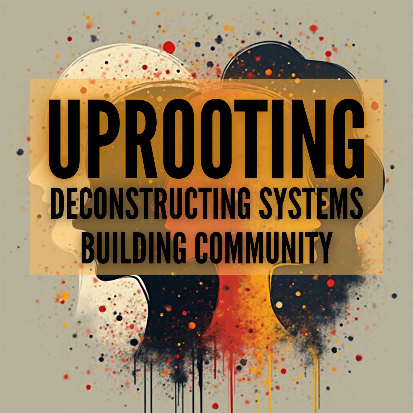Uprooting: Deconstructing Systems, Building Community cover art