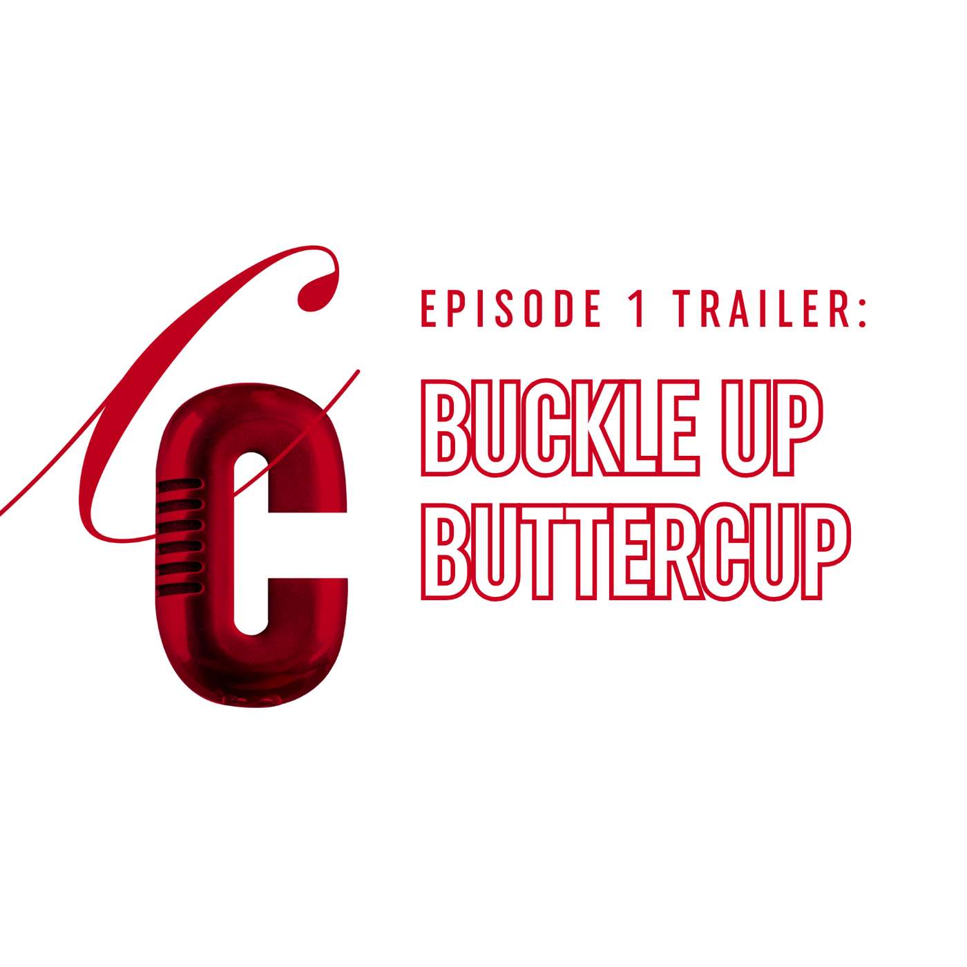 Buckle Up Buttercup: Trailer episode artwork