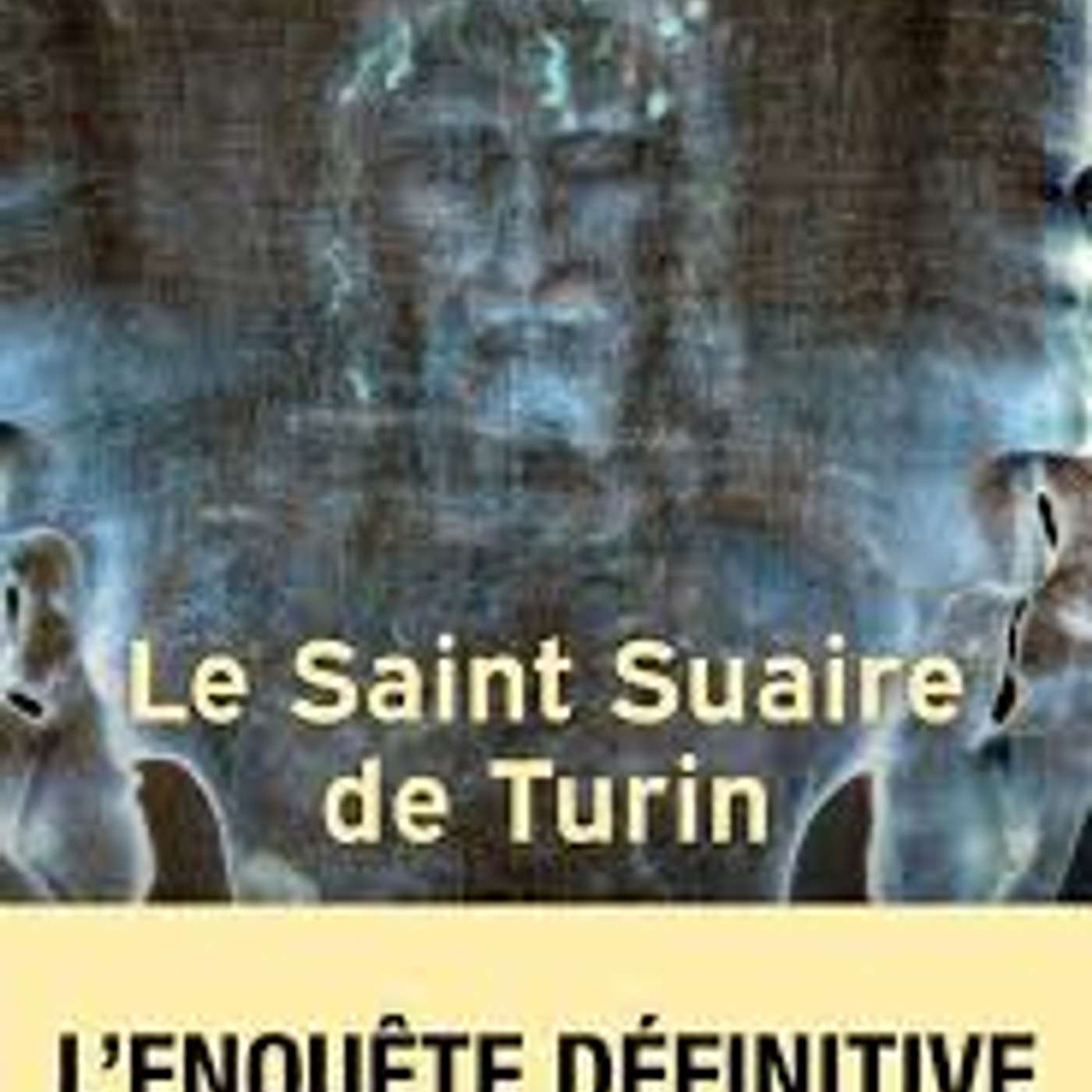 Le saint suaire de Turin,  par Jean-Christian Petitfils, historien et auteur de Le Saint Suaire de Turin, Témoin de la Passion de Jésus-Christ, Tallandier 2022