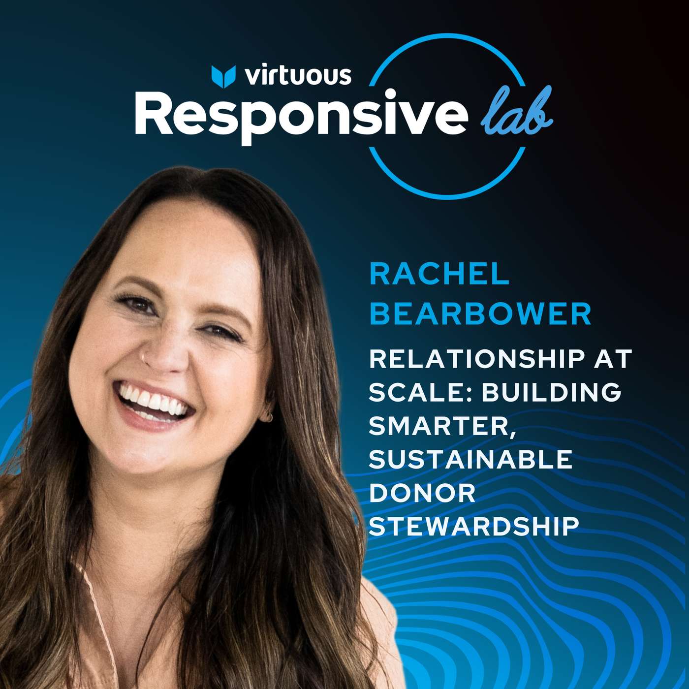 EP 64: Relationship at Scale: Building Smarter, Sustainable Donor Stewardship with Rachel Bearbower