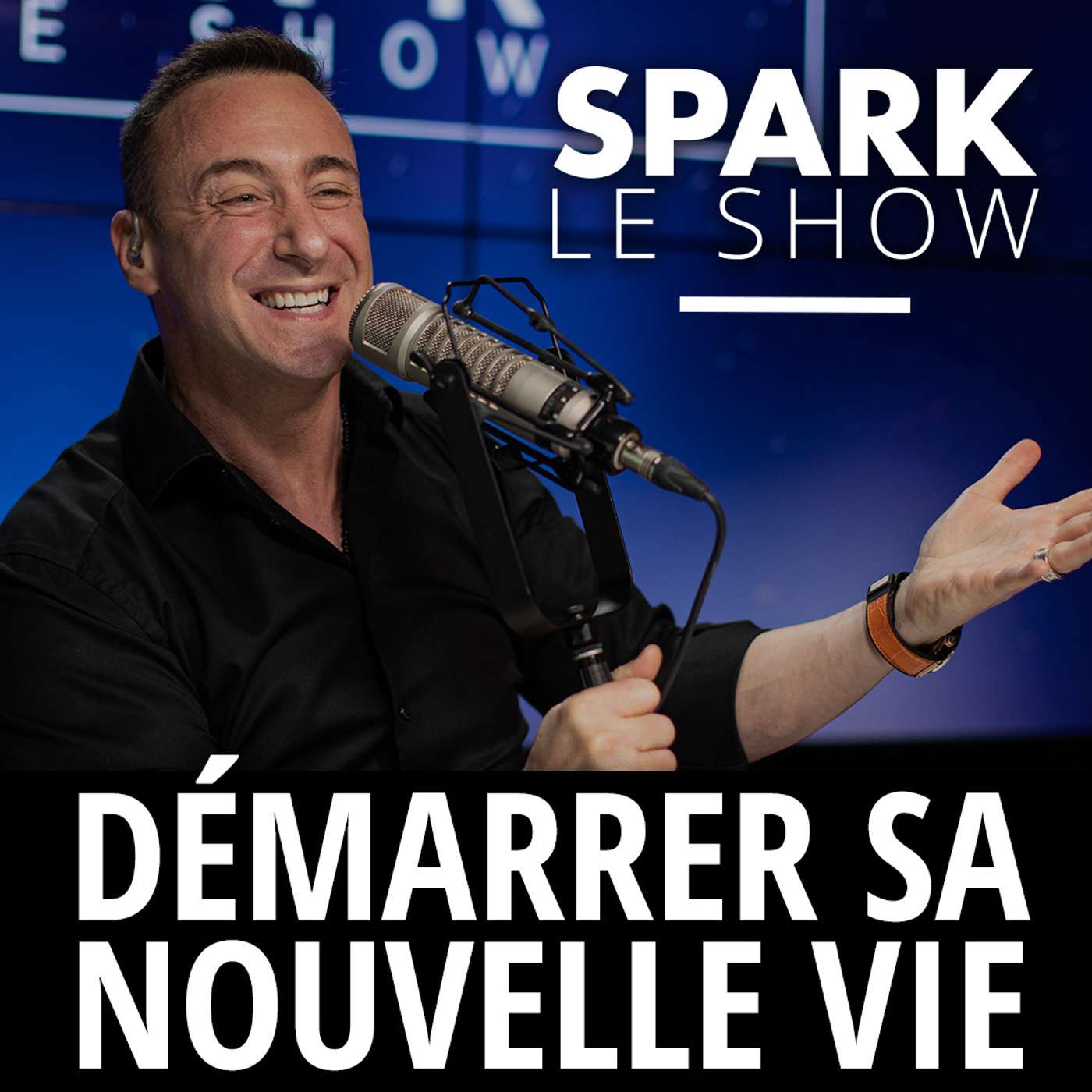 SPARK LE SHOW : Comment bien démarrer sa nouvelle vie ? episode artwork