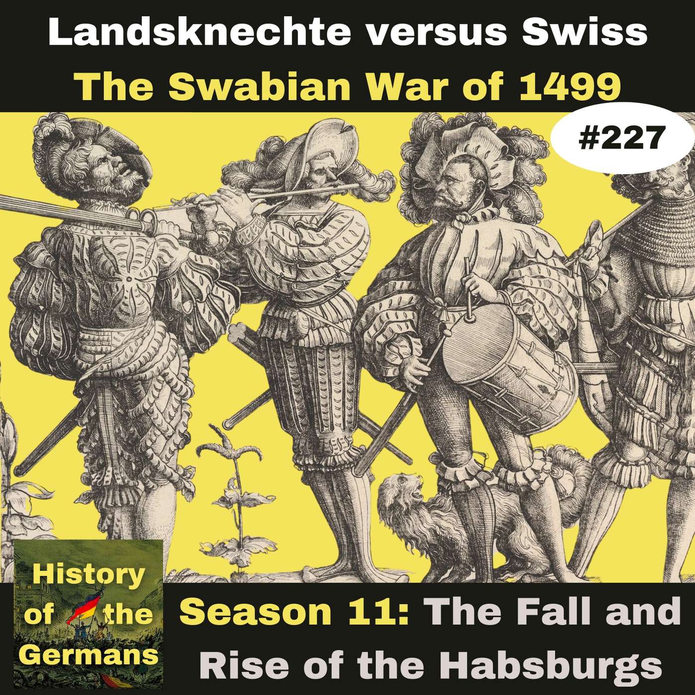 Ep. 227: Landsknechte vs. Swiss Mercenaries – The Swabian (Swiss) War of 1499 episode artwork