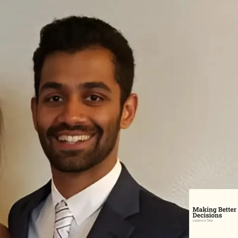 Data: A Living, Breathing Thing - Kaushik Meneni - Making Better Decisions - Episode #33