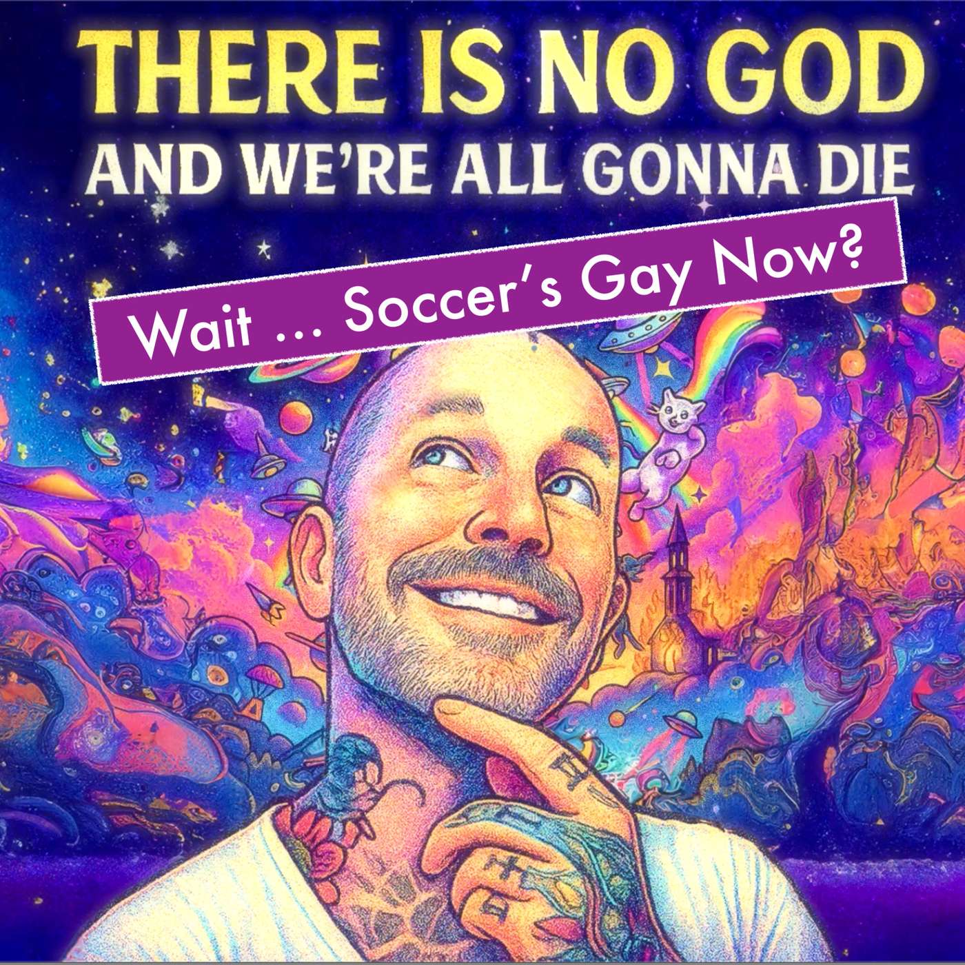 There Is No God And We\'re All Gonna Die