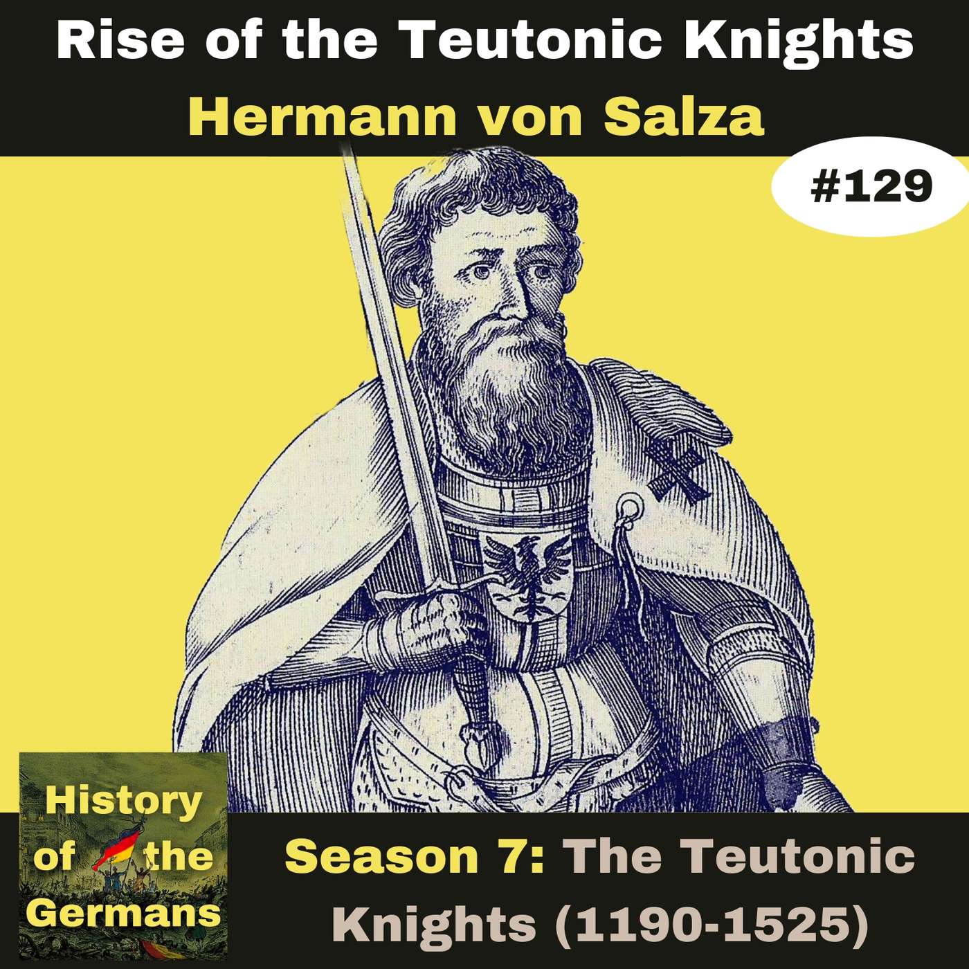 Ep. 129: The Teutonic Knights (1190-1525) - The First Grand Master - Hermann von Salza episode artwork