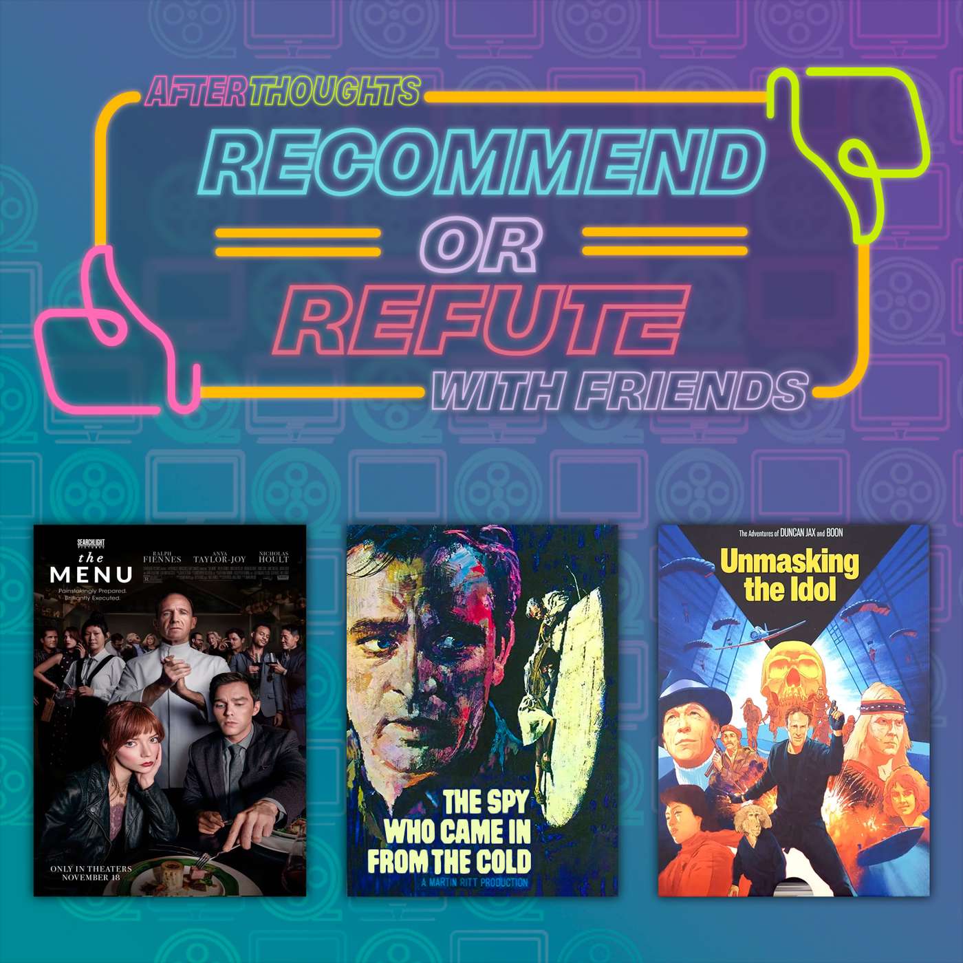 Recommend or Refute: The Menu (2022), The Spy Who Came In From The Cold (1965), Unmasking the Idol (1986) episode artwork