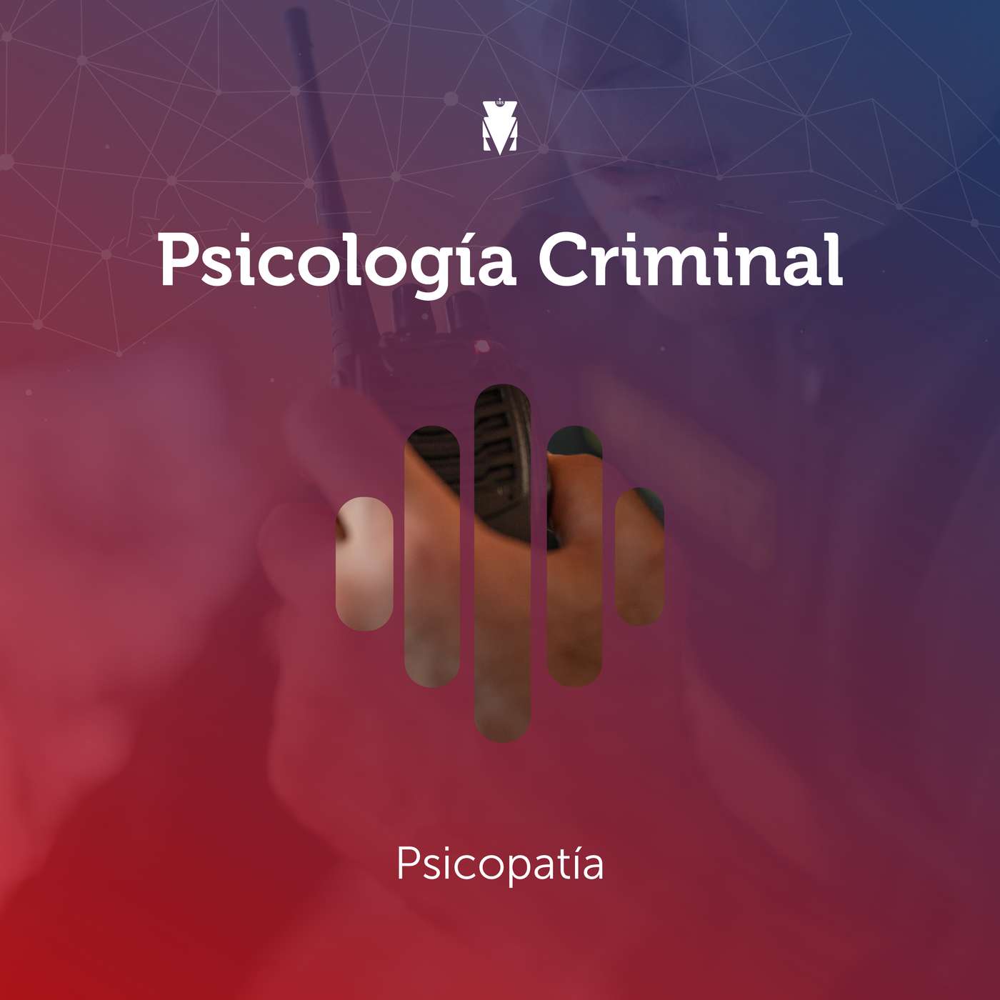 4 - PSICOLOGÍA CRIMINAL: Psicopatía episode artwork